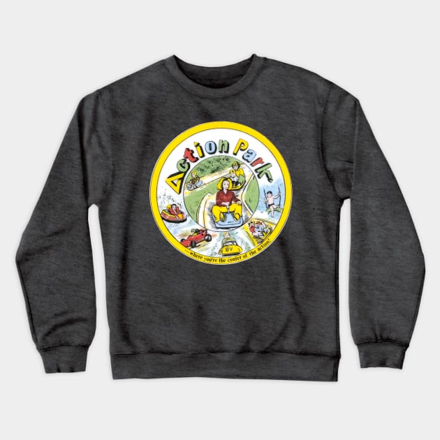 Action Park Where You're The Center Of The Action Crewneck Sweatshirt by scohoe